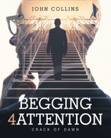 Cover of Begging 4 Attention by John Collins