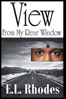 Cover of View From My Rear Window by E.L. Rhodes
