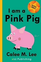 Cover of I Am a Pink Pig by Calee M. Lee