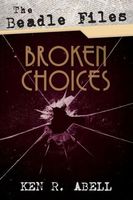 Cover of Broken Choices by Ken R. Abell