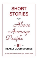 Cover of Short Stories for Above Average People by Mike Walker