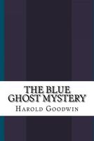 Cover of The Blue Ghost Mystery by Harold Leland Goodwin