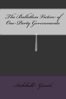 Cover of The Ballotless Victim of One-Party Governments by Archibald Henry Grimke
