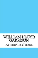 Cover of William Lloyd Garrison by Archibald Henry Grimke