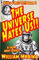 Cover of The Universe Hates Us by William Hrdina