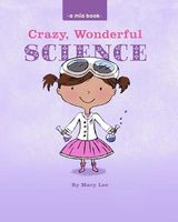 Cover of Crazy, Wonderful Science by Mary Lee