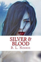 Cover of Silver and Blood by B.L. Norris