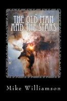 Cover of The Old Man and the Stars by Mike Williamson