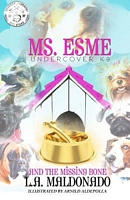 Ms. Esme Undercover K-9 and the Missing Bone