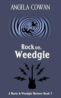 Rock On, Weedgie