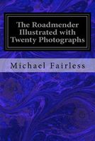 Cover of The Roadmender Illustrated with Twenty Photographs by Michael Fairless