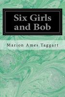 Cover of Six Girls and Bob by Marion Ames Taggart