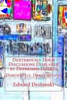 Dexterously Dour Discussions Displayed by Depressed Doyens