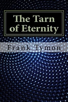 Cover of The Tarn of Eternity by Frank Tymon