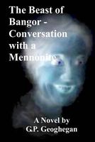 Cover of The Beast of Bangor - Conversation with a Mennonite by G.P. Geoghegan