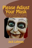 Cover of Please Adjust Your Mask by Jack Lehman