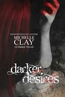 Cover of Darker Desires by Michelle Clay
