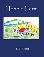 Cover of Noah's Farm by E.B. Alston