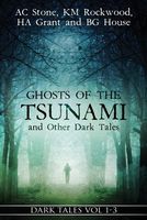 Ghosts of the Tsunami and Other Dark Tales (Vol. 1-3)