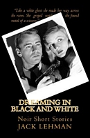 Cover of Dreaming in Black and White by Jack Lehman