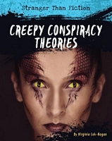 Cover of Creepy Conspiracy Theories by Virginia Loh-Hagan