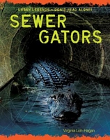 Cover of Sewer Gators by Virginia Loh-Hagan