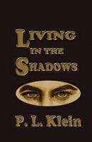Cover of Living in the Shadows by P.L. Klein