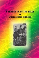 Cover of A Vendetta of the Hills by Willis George Emerson