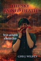Cover of The Sky Rained Death by Greg Wilkey