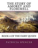 Cover of The Story of Amoret and Florimell by Patricia M. Spencer