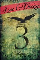 Love and Decay, Season Three, Volume Seven