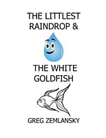 The Littlest Raindrop & the White Goldfish