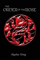 Cover of The Order of the Rose [Illustrated] by Alysha King