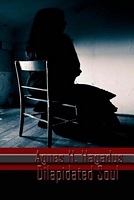 Cover of Dilapidated Soul by Agnes H. Hagadus