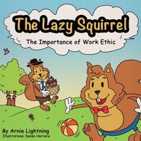 Cover of The Lazy Squirrel by Arnie Lightning