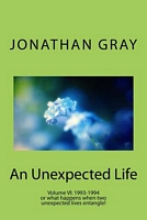 Unexpected Life Volume VI: 1993-1994 or What Happens When Two Unexpected Lives Entangle!
