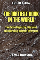 Cover of Erotica 106: The Dirtiest Book in the World by James Dawson