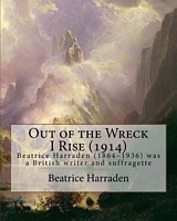 Cover of Out of the Wreck I Rise by Beatrice Harraden