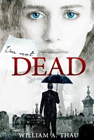 Cover of I'm Not Dead by William A. Thau