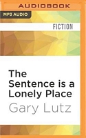 Cover of The Sentence Is a Lonely Place by Gary Lutz