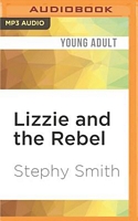 Cover of Lizzie and the Rebel by Stephy Smith