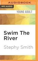 Cover of Swim The River by Stephy Smith