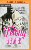 Felony Ever After