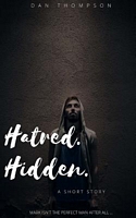 Hatred. Hidden.
