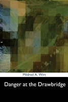 Cover of Danger at the Drawbridge by Mildred A. Wirt
