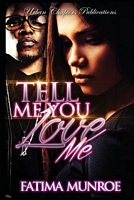 Cover of Tell Me You Love Me by Fatima Munroe