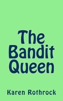 Cover of The Bandit Queen by Karen Rothrock