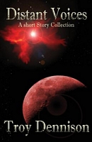 Cover of Distant Voices by Troy Dennison