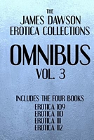 Cover of The James Dawson Erotica Collections Omnibus Vol. 3 by James Dawson
