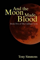 Cover of And the Moon Made Blood by Tony Simmons
